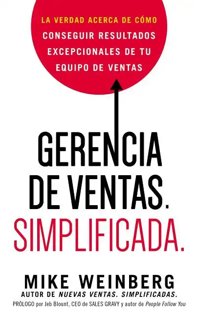 Gerencia de ventas. Simplificada.: La verdad acerca de cómo conseguir resultados excepcionales de tu equipo de ventas - Paperback