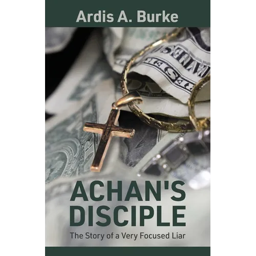 Achan's Disciple: The Story of a Very Focused Liar - Paperback