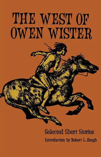The West of Owen Wister: Selected Short Stores - Paperback