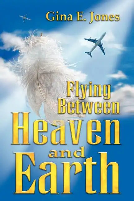 Flying Between Heaven & Earth - Paperback