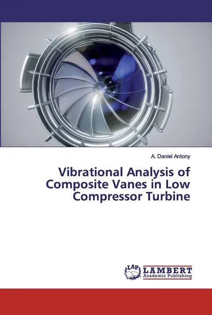 Vibrational Analysis of Composite Vanes in Low Compressor Turbine - Paperback