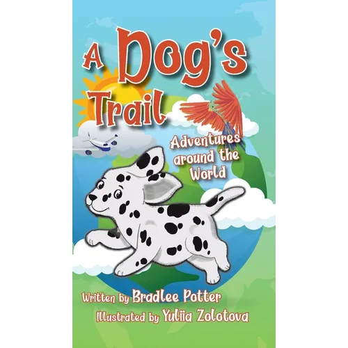 A Dog's Trail: Adventures Around the World - Hardcover