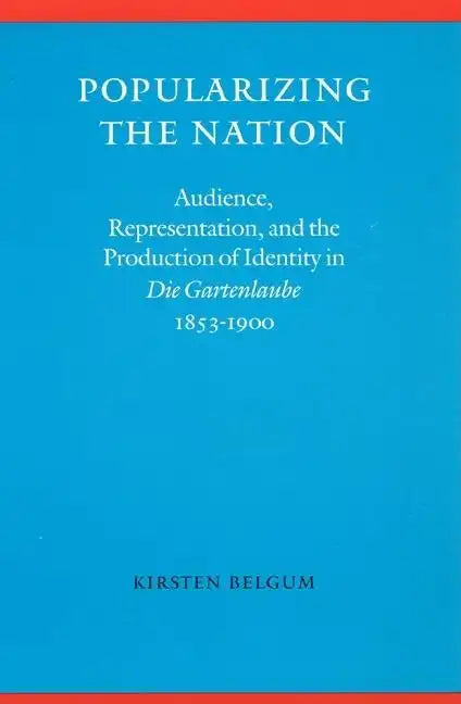 Popularizing the Nation: Audience, Representation, and the Production of Identity in 