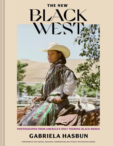The New Black West Hc: Photographs from America's Only Touring Black Rodeo - Hardcover