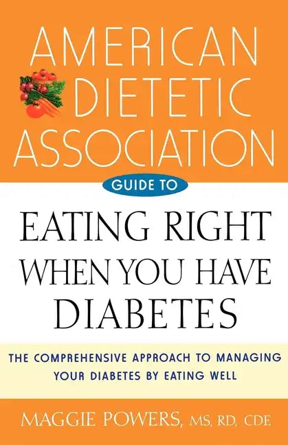 American Dietetic Association Guide to Eating Right When You Have Diabetes - Paperback