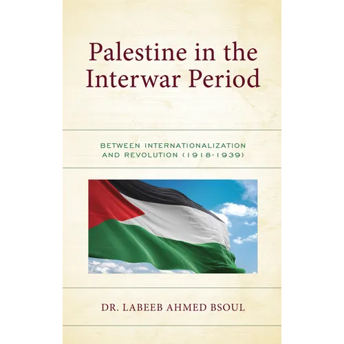 Palestine in the Interwar Period: Between Internationalization and Revolution (1918-1939) - Hardcover