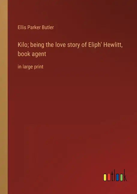 Kilo; being the love story of Eliph' Hewlitt, book agent: in large print - Paperback