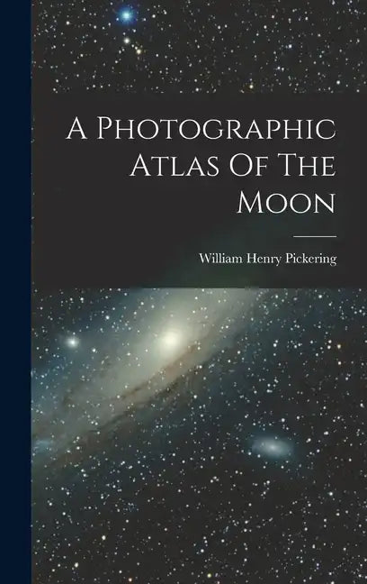 A Photographic Atlas Of The Moon - Hardcover
