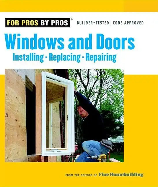 Windows & Doors: Installing, Repairing, Replacing - Paperback