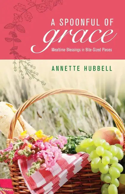 A Spoonful of Grace: Mealtime Blessings in Bite-Sized Pieces - Paperback