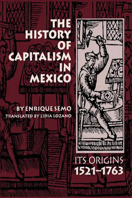 The History of Capitalism in Mexico: Its Origins, 1521-1763 - Paperback