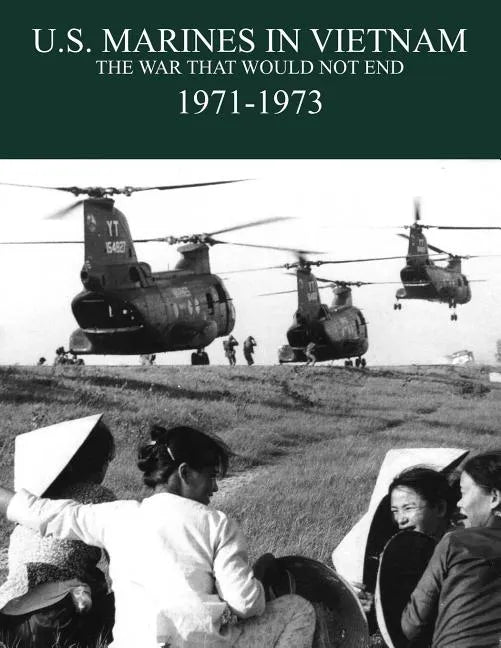 U.S. Marines in the Vietnam War: The War That Would Not End 1971-1973 - Paperback