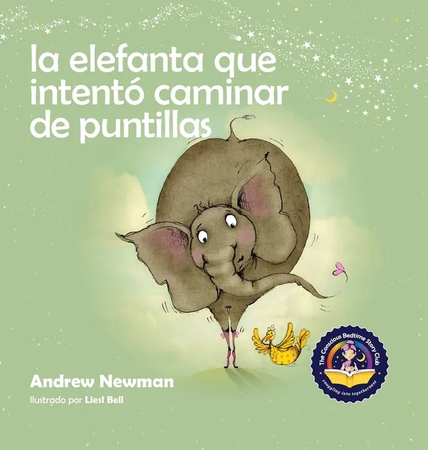 La elefanta que intentó caminar de puntillas: Recordando a los niños que sean su verdadero ser y que amen el cuerpo que tienen - Hardcover