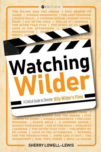Watching Wilder: A Critical Guide to Director Billy Wilder's Films - Paperback