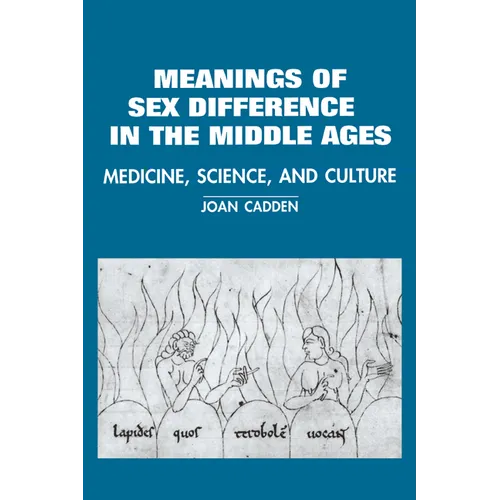 The Meanings of Sex Difference in the Middle Ages: Medicine, Science, and Culture - Paperback