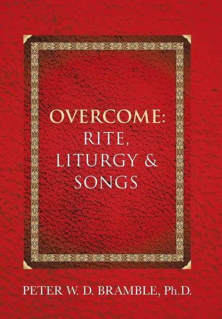 Overcome: Rite, Liturgy & Songs - Hardcover