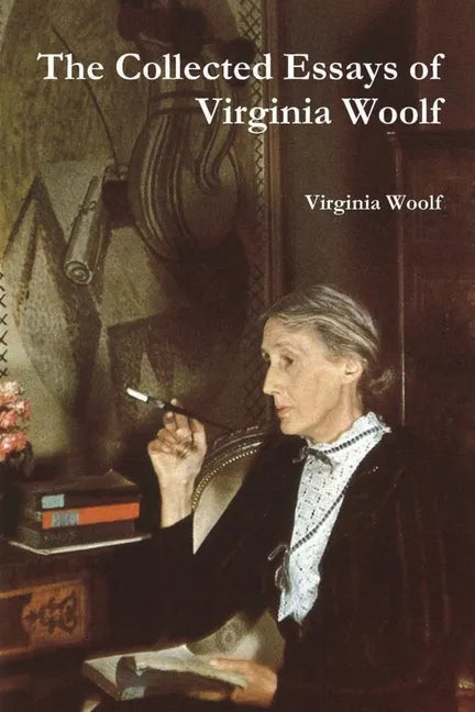 The Collected Essays of Virginia Woolf - Paperback