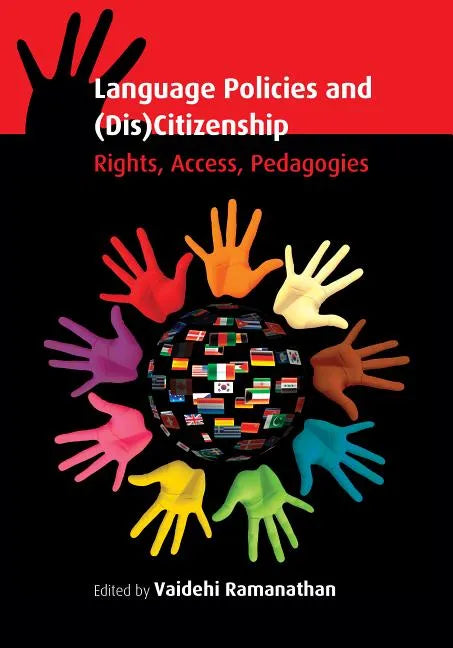 Language Policies and (Dis)Citizenship: Rights, Access, Pedagogies - Paperback