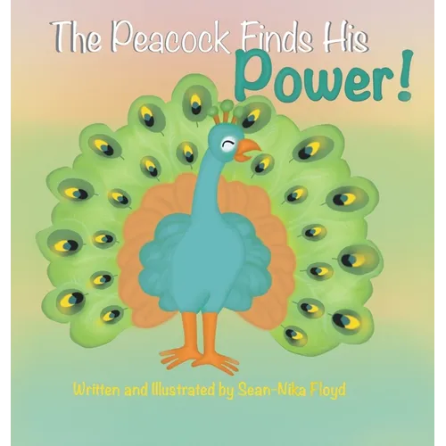 The Peacock Finds His Power - Hardcover