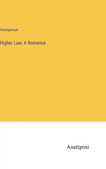 Higher Law: A Romance - Hardcover