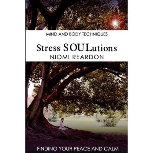 Stress SOULutions: Finding Your Peace and Calm - Paperback