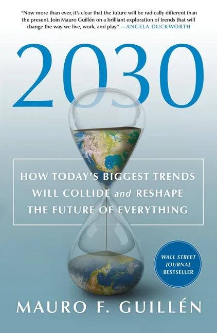 2030: How Today's Biggest Trends Will Collide and Reshape the Future of Everything - Paperback