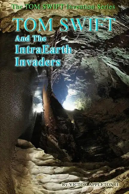 Tom Swift and the IntraEarth Invaders - Paperback