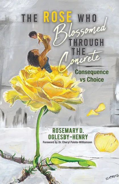 The Rose Who Blossomed Through the Concrete: Consequence vs Choice - Paperback