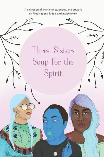 Three Sisters Soup for the Spirit - Paperback