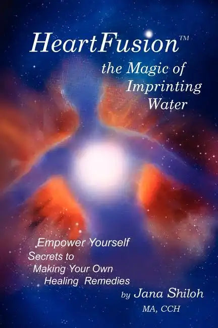 Heartfusion, the Magic of Imprinting Water - Paperback