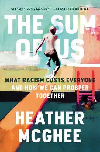 The Sum of Us: What Racism Costs Everyone and How We Can Prosper Together - Hardcover