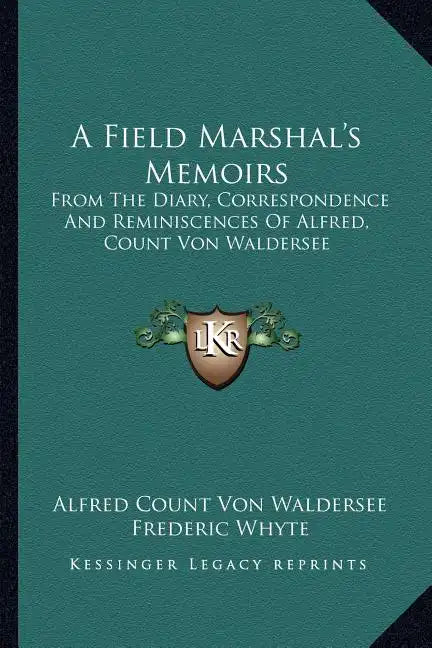 A Field Marshal's Memoirs: From the Diary, Correspondence and Reminiscences of Alfred, Count Von Waldersee - Paperback