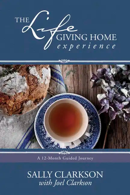 The Lifegiving Home Experience: A 12-Month Guided Journey - Paperback