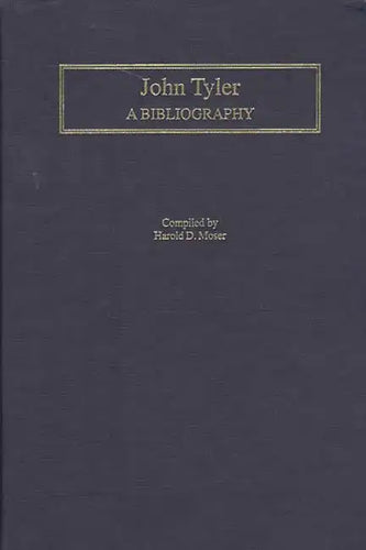 John Tyler: A Bibliography - Hardcover