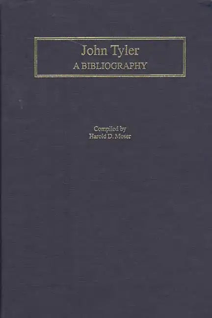 John Tyler: A Bibliography - Hardcover