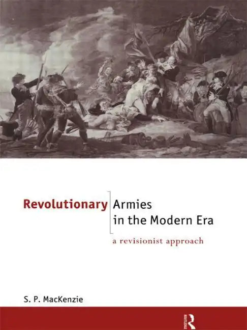 Revolutionary Armies in the Modern Era: A Revisionist Approach - Paperback