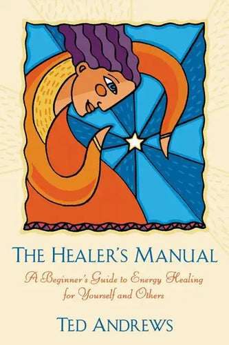 The Healer's Manual: A Beginner's Guide to Energy Healing for Yourself and Others - Paperback