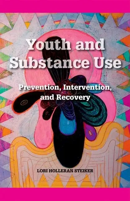 Youth and Substance Use: Prevention, Intervention, and Recovery - Paperback