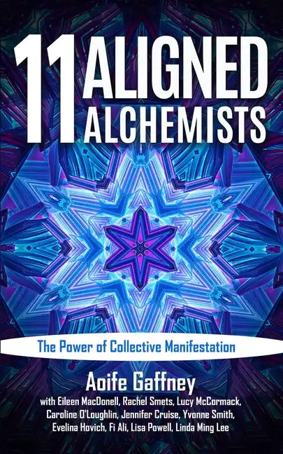 11 Aligned Alchemists: The Power of Collective Manifestation - Paperback