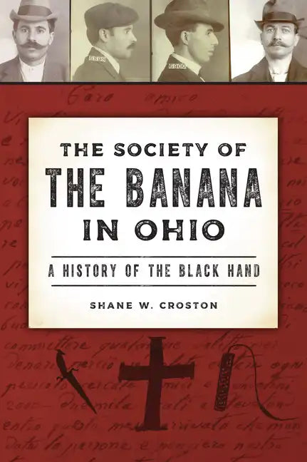The Society of the Banana in Ohio: A History of the Black Hand - Paperback