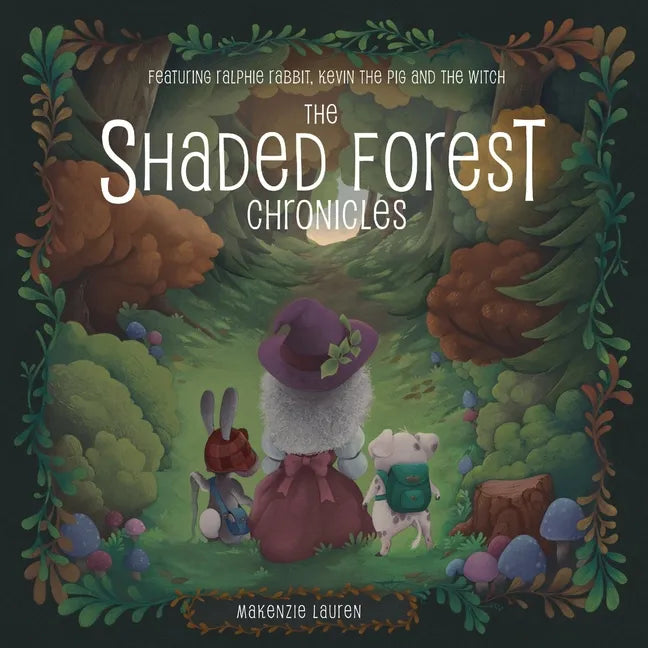 The Shaded Forest Chronicles: Featuring Ralphie Rabbit, Kevin the Pig, and the Witch - Paperback