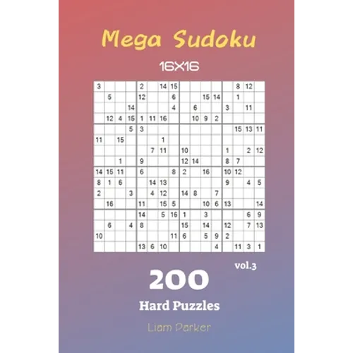 Mega Sudoku 16x16 - 200 Hard Puzzles vol.3 - Paperback