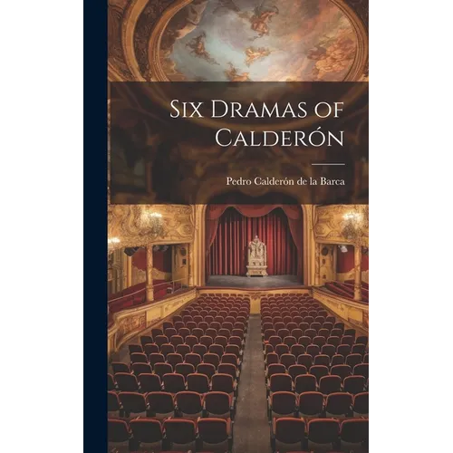 Six Dramas of Calderón - Hardcover