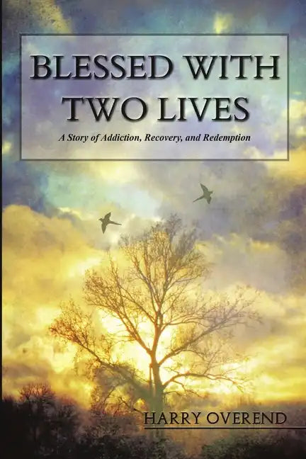 Blessed with Two Lives: A Story of Addiction, Recovery, and Redemption - Paperback