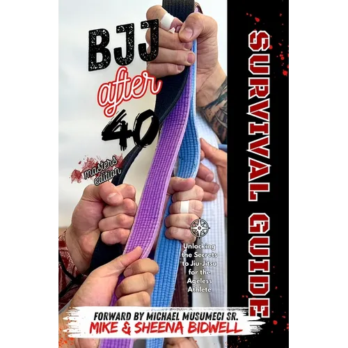 BJJ After 40 Survival Guide Masters Edition - Paperback