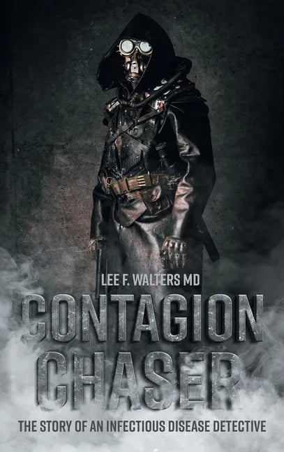Contagion Chaser: The Story of an Infectious Disease Detective - Hardcover