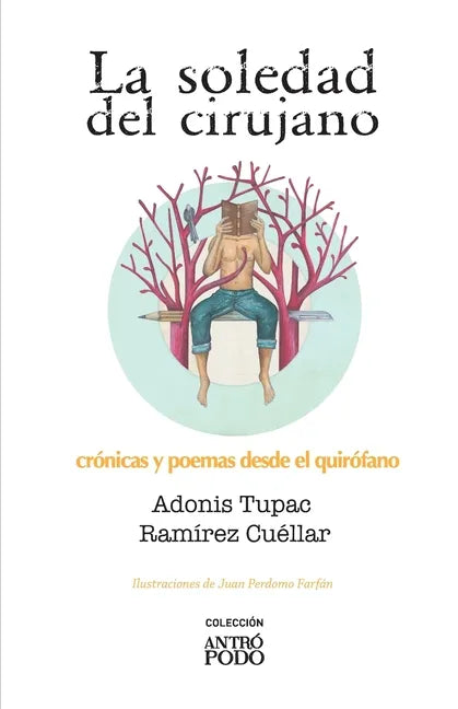 La soledad del cirujano: Crónicas y poemas desde el quirófano - Paperback