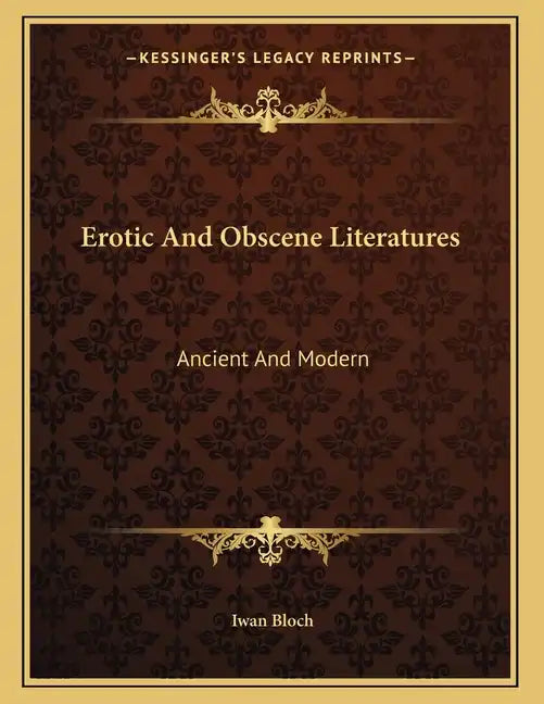 Erotic And Obscene Literatures: Ancient And Modern - Paperback