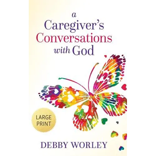 A Caregiver's Conversations with God - Hardcover
