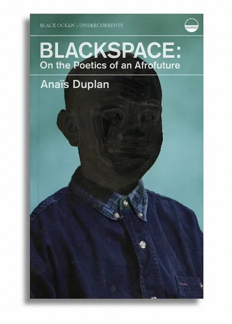 Blackspace: On the Poetics of an Afrofuture - Paperback